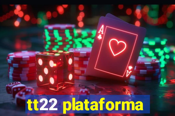 tt22 plataforma